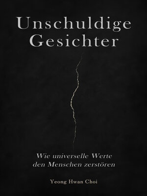 cover image of Unschuldige Gesichter – Wie universelle Werte den Menschen zerstören Eine philosophische Betrachtung über Ethik, Erinnerung und das Ende des Humanismus